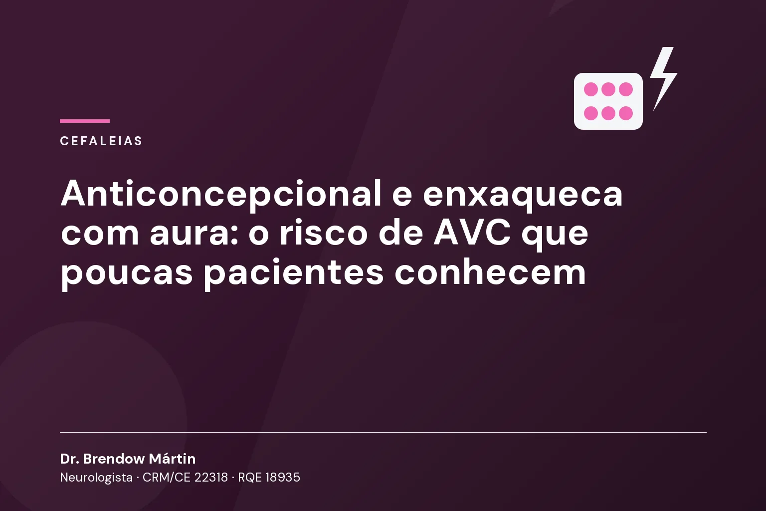 Anticoncepcional e enxaqueca com aura: o risco de AVC que poucas pacientes conhecem
