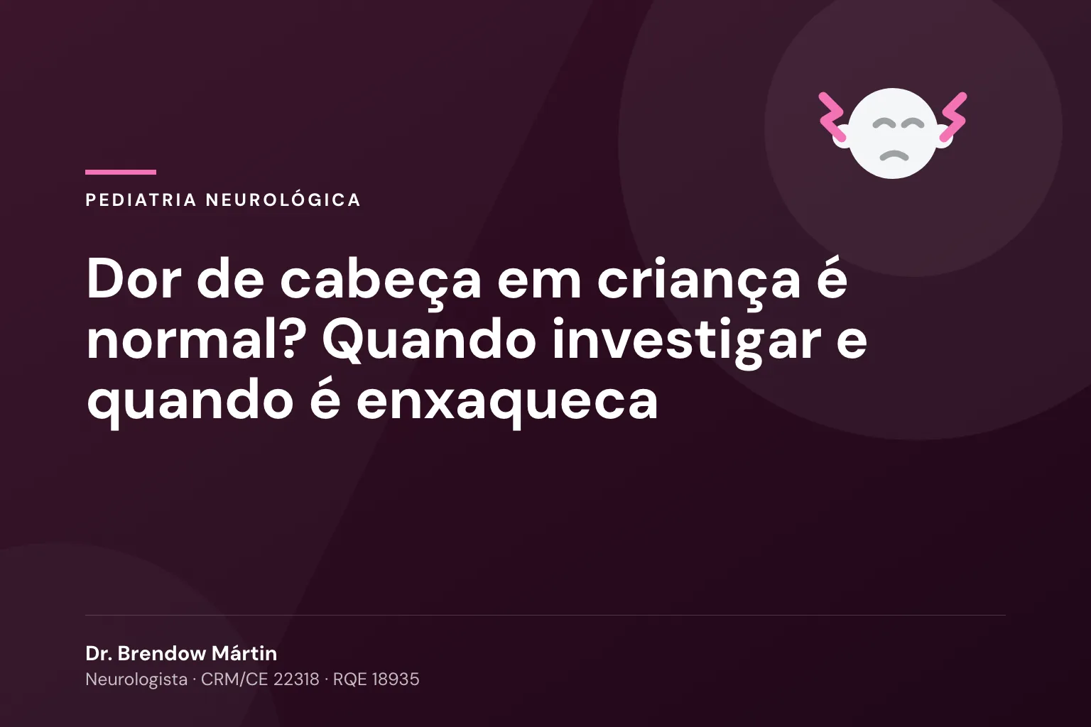Dor de cabeça em criança é normal? Quando investigar e quando é enxaqueca