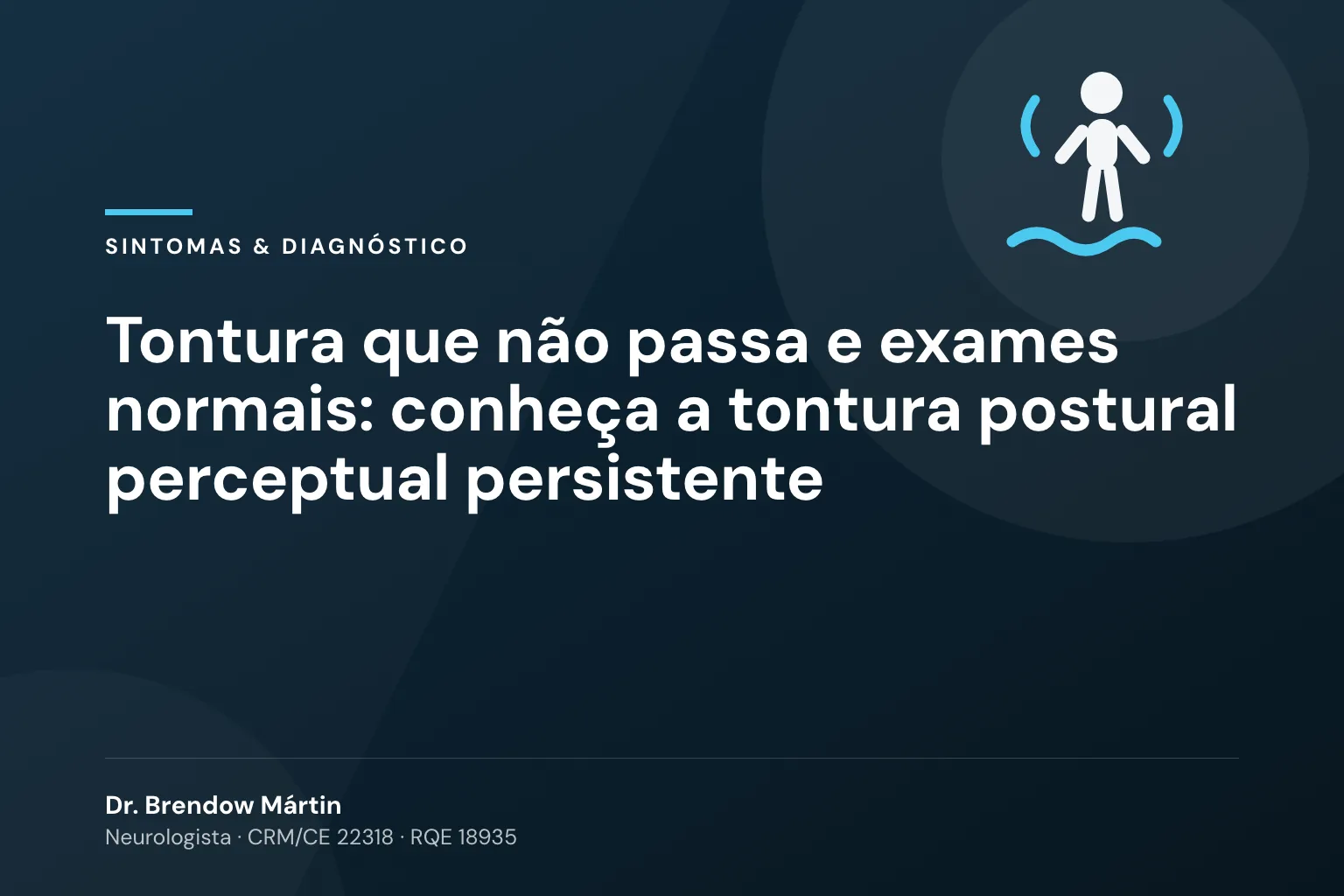 Tontura que não passa e exames normais: conheça a tontura postural perceptual persistente